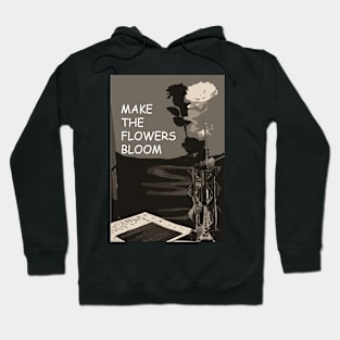 make the flowers bloom Hoodie